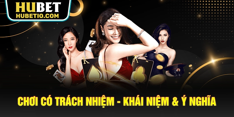 Chơi có trách nhiệm - Khái niệm & ý nghĩa