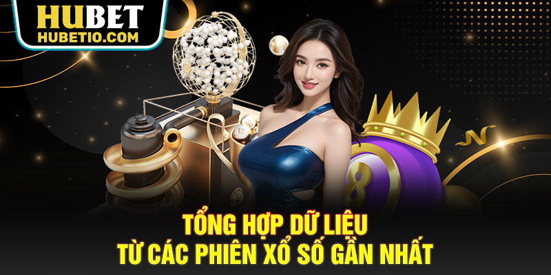 Tổng hợp dữ liệu từ các phiên xổ số gần nhất
